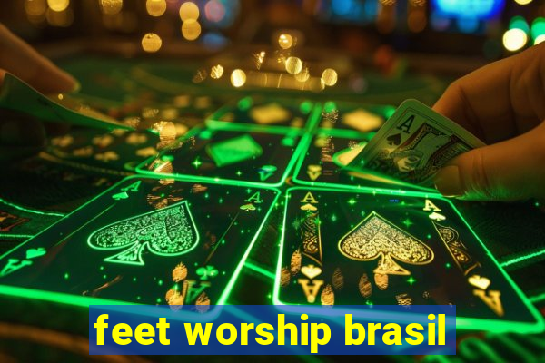 feet worship brasil